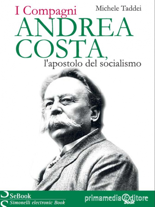 Andrea Costa. L'apostolo del socialismo
